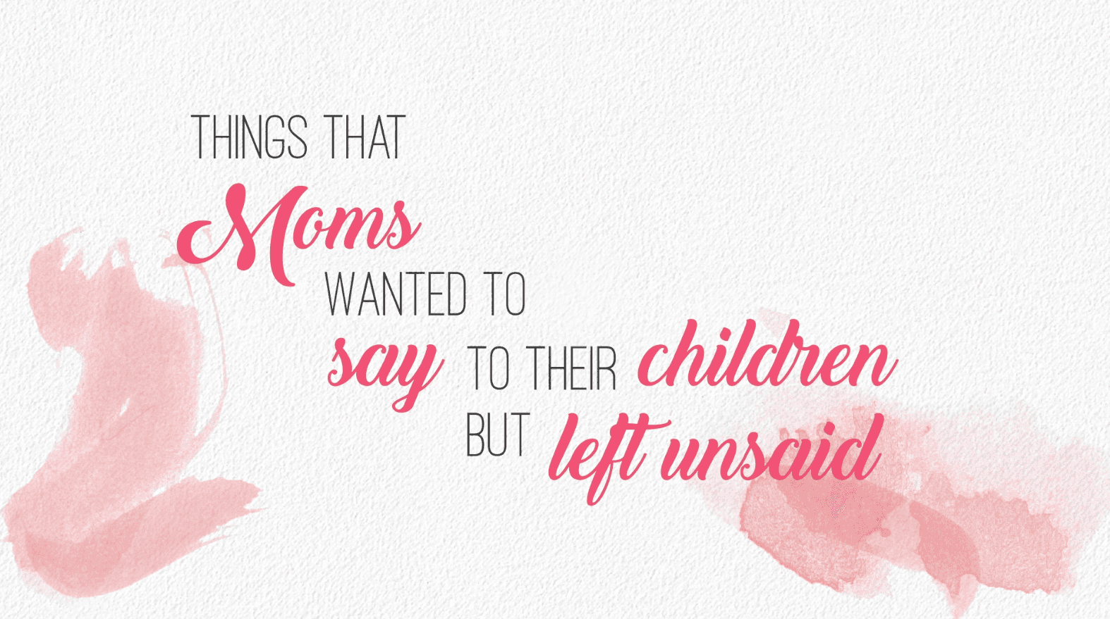 Things That Moms Wanted To Say To Their Children But Left Unsaid