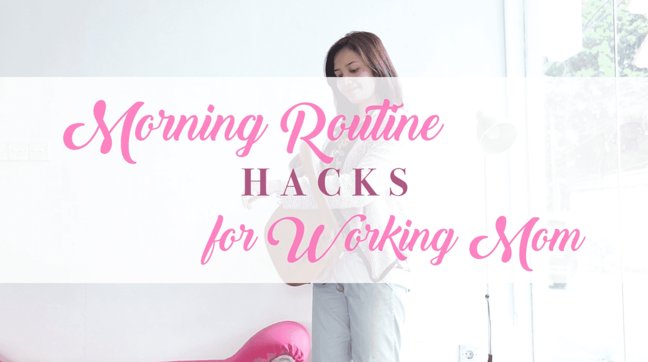 Morning Hacks Routine for Working Mom