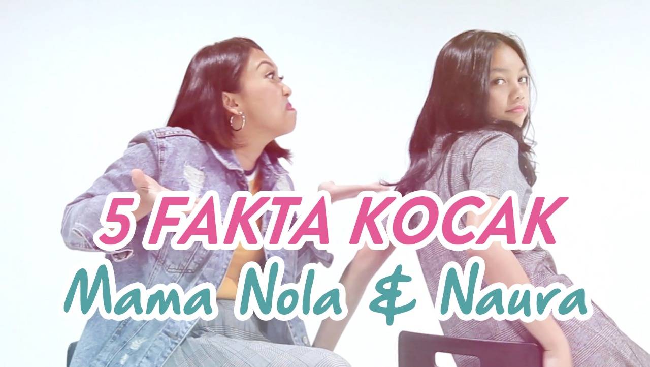 5 Fakta Kocak Mama Nola & Naura