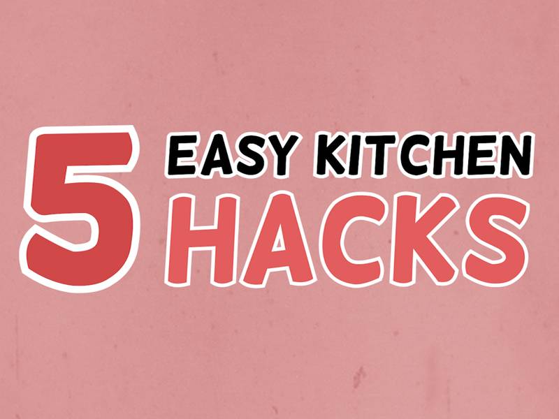 5 Easy Kitchen Hacks