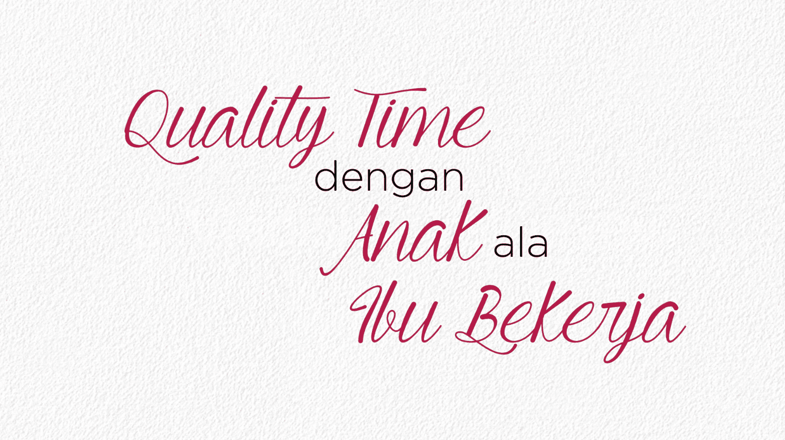 Quality Time dengan Anak ala Ibu Bekerja