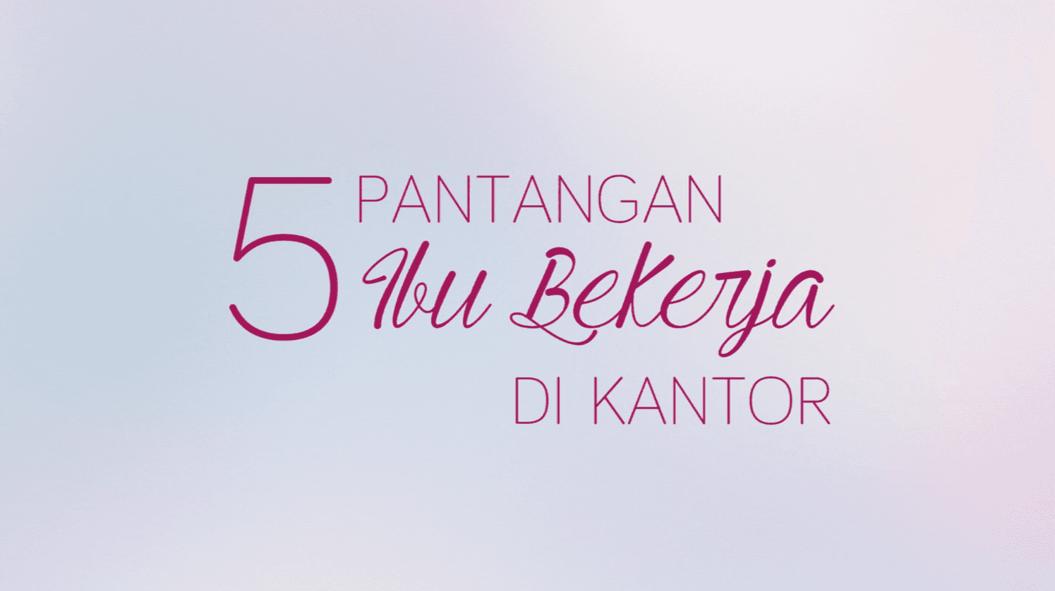 5 Pantangan Ibu Bekerja di Kantor