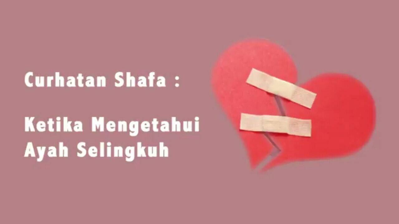 Curhatan Shafa: Ketika Mengetahui Ayah Selingkuh