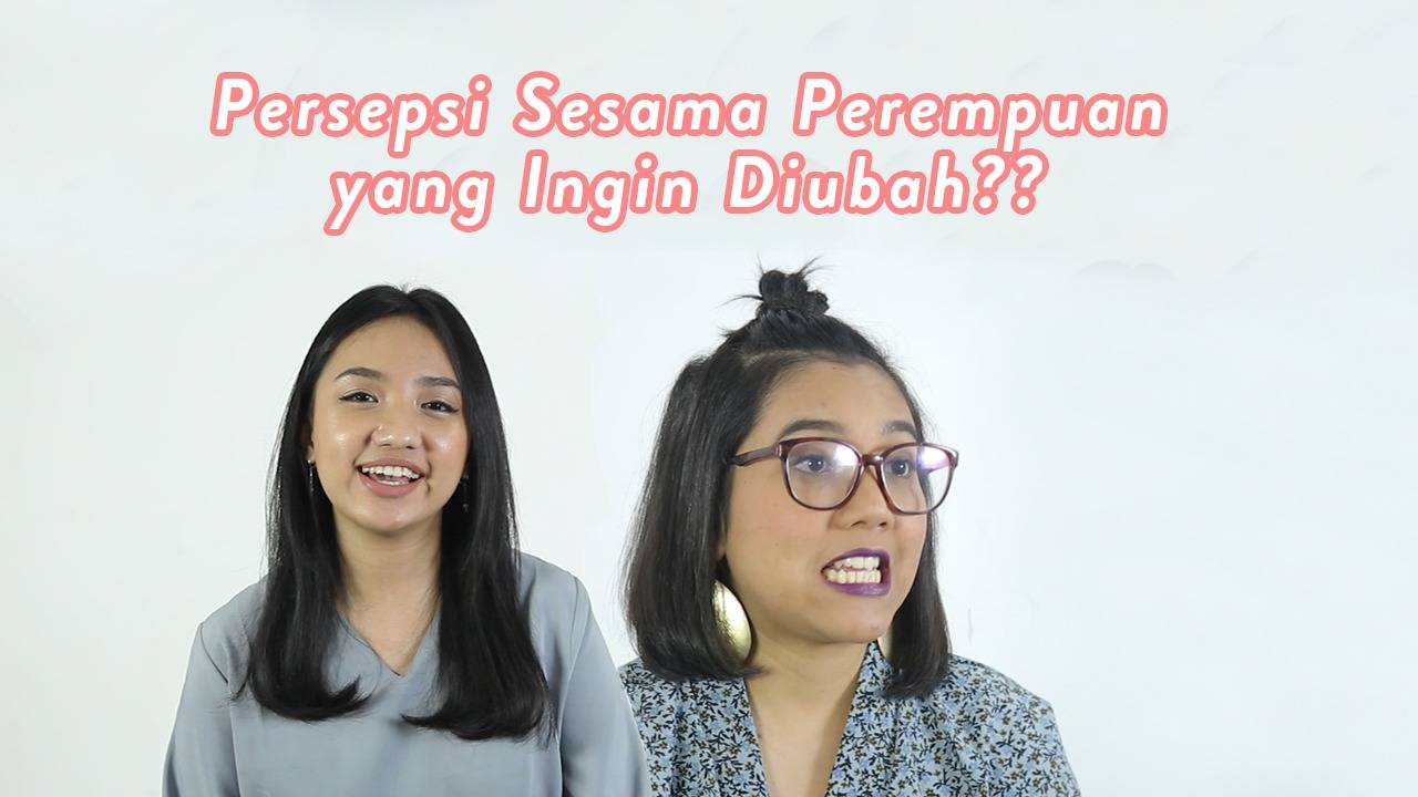 Persepsi Sesama Perempuan yang Ingin Diubah