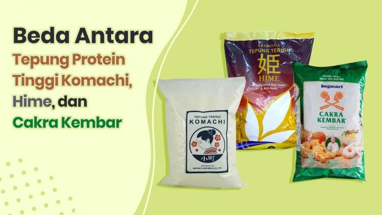 Bedanya Tepung Terigu Komachi, Hime, dan Cakra Kembar