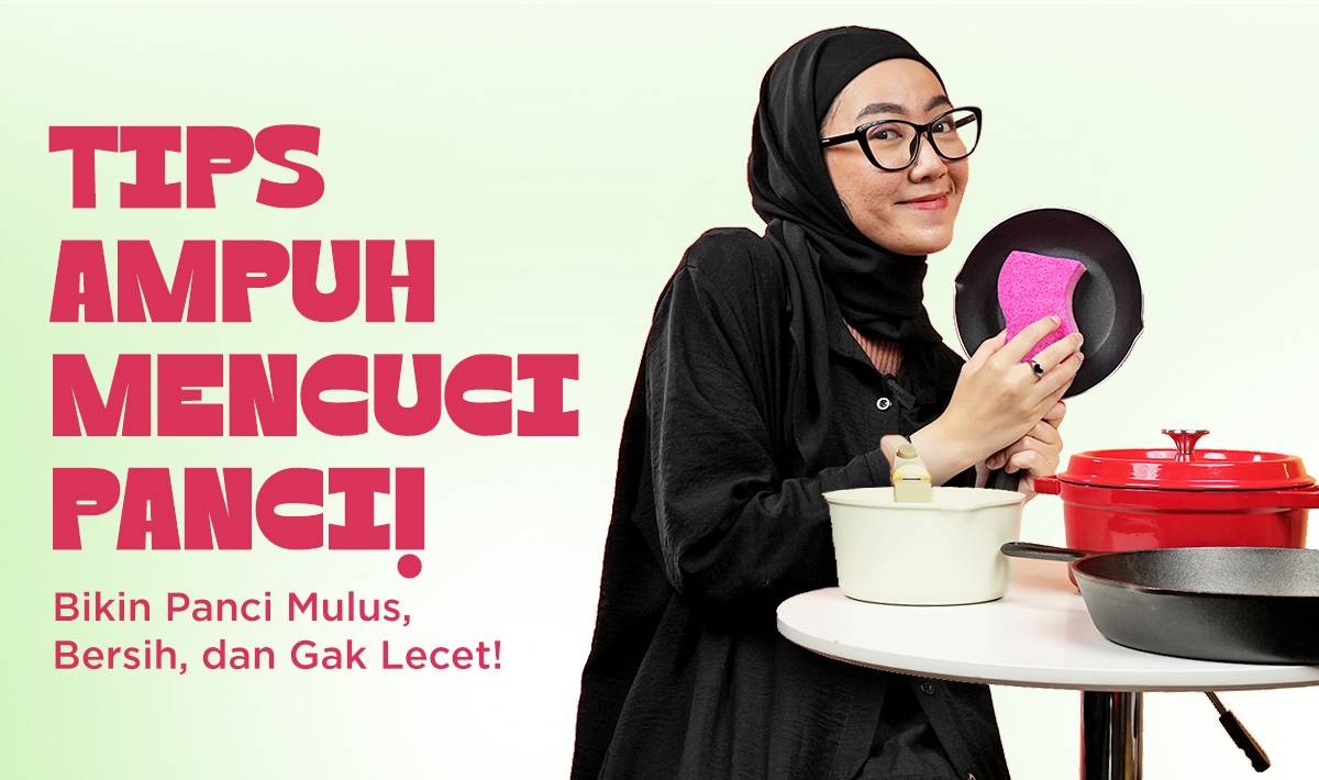 MD Kitchen: Cara Mencuci Panci Sesuai Jenisnya, Biar Nggak Lecet!