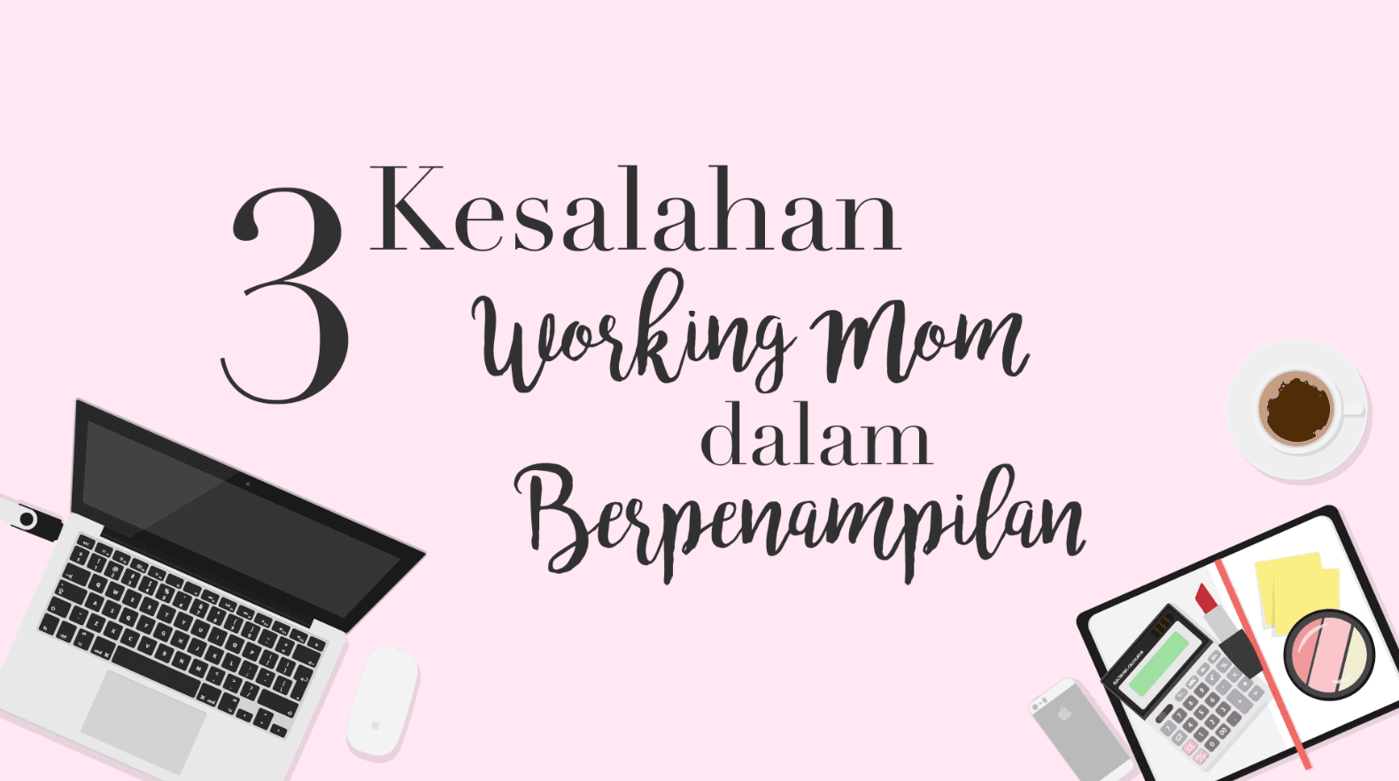 3 Kesalahan Working Mom dalam Berpenampilan
