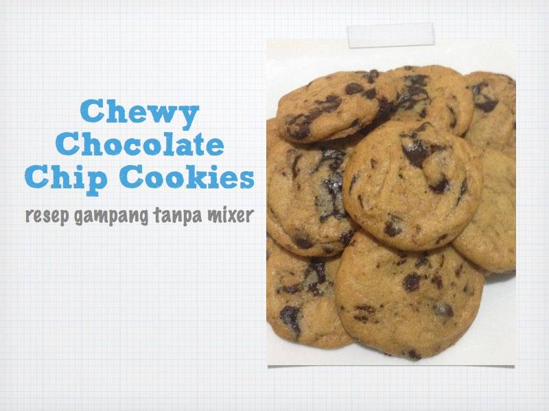 Resep Chewy Choc Chip Cookies Tanpa Mixer