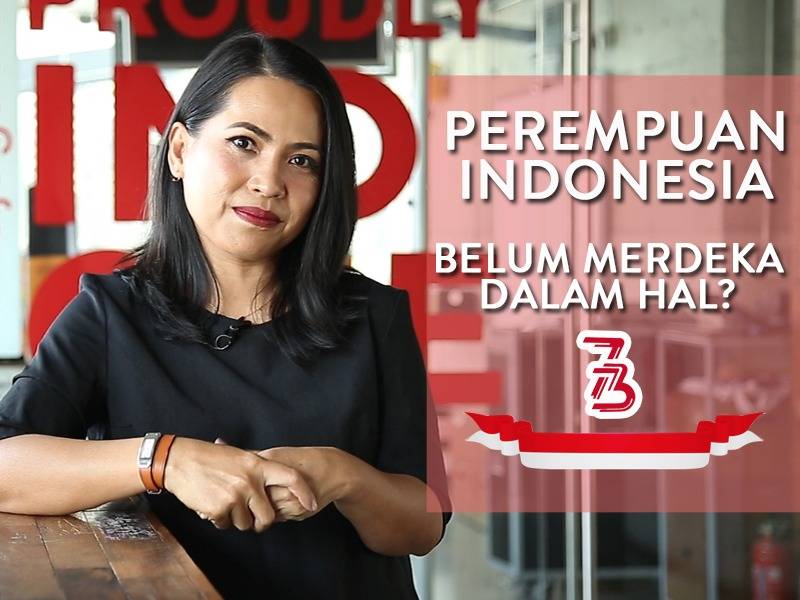 Perempuan Indonesia Belum Merdeka dalam Hal?