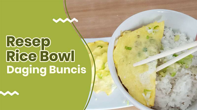 Resep Praktis Bergizi Seimbang: Rice Bowl Daging Buncis