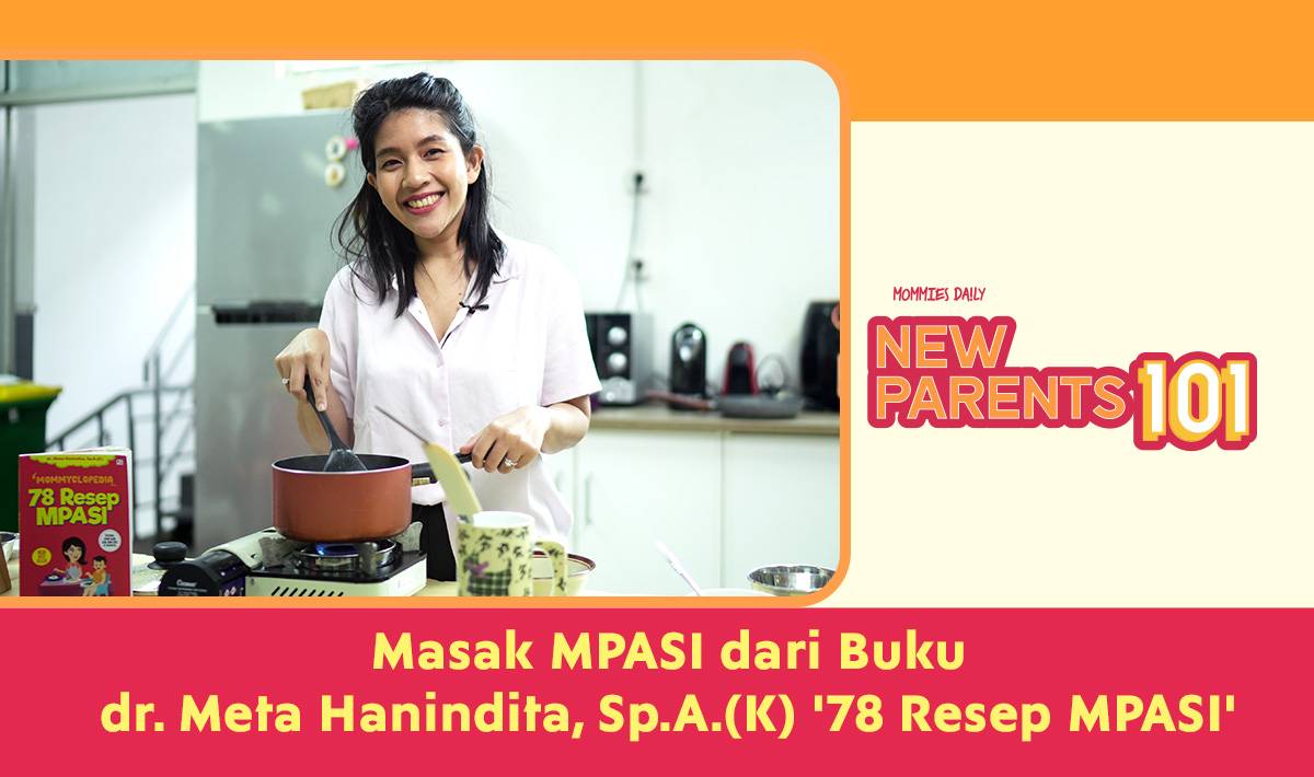 MD New Parents 101: Resep MPASI untuk Bayi 6-23 Bulan dari Buku dr. Meta Hanindita, Sp.A.(K)